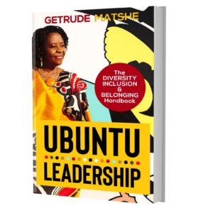 Ubuntu Leadership – The Diversity Inclusion & Belonging Handbook by Getrude Matshe