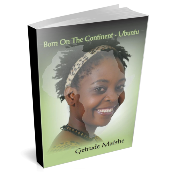 Born on the Continent Ubuntu by Getrude Matshe